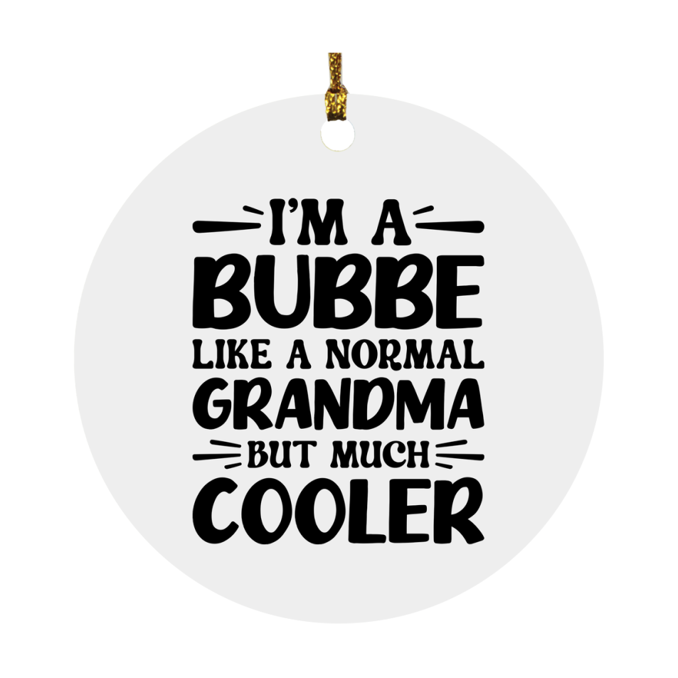 I'm A Bubbe Like A Normal Grandma But Much Cooler Ornament – Funny Bubbe Christmas Ornament – Gift For Bubbe – Grandma Ornament