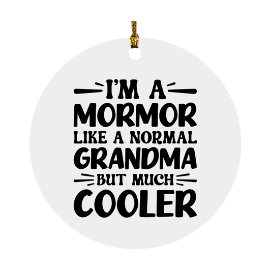 I'm A Mormor Like A Normal Grandma But Much Cooler Ornament – Funny Mormor Christmas Ornament – Gift For Mormor – Grandma Ornament