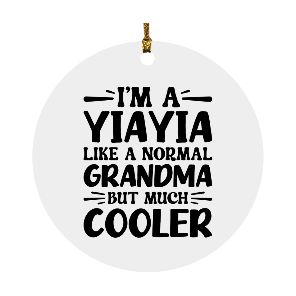 I'm A Yiayia Like A Normal Grandma But Much Cooler Ornament – Funny Yiayia Christmas Ornament – Gift For Yiayia – Grandma Ornament