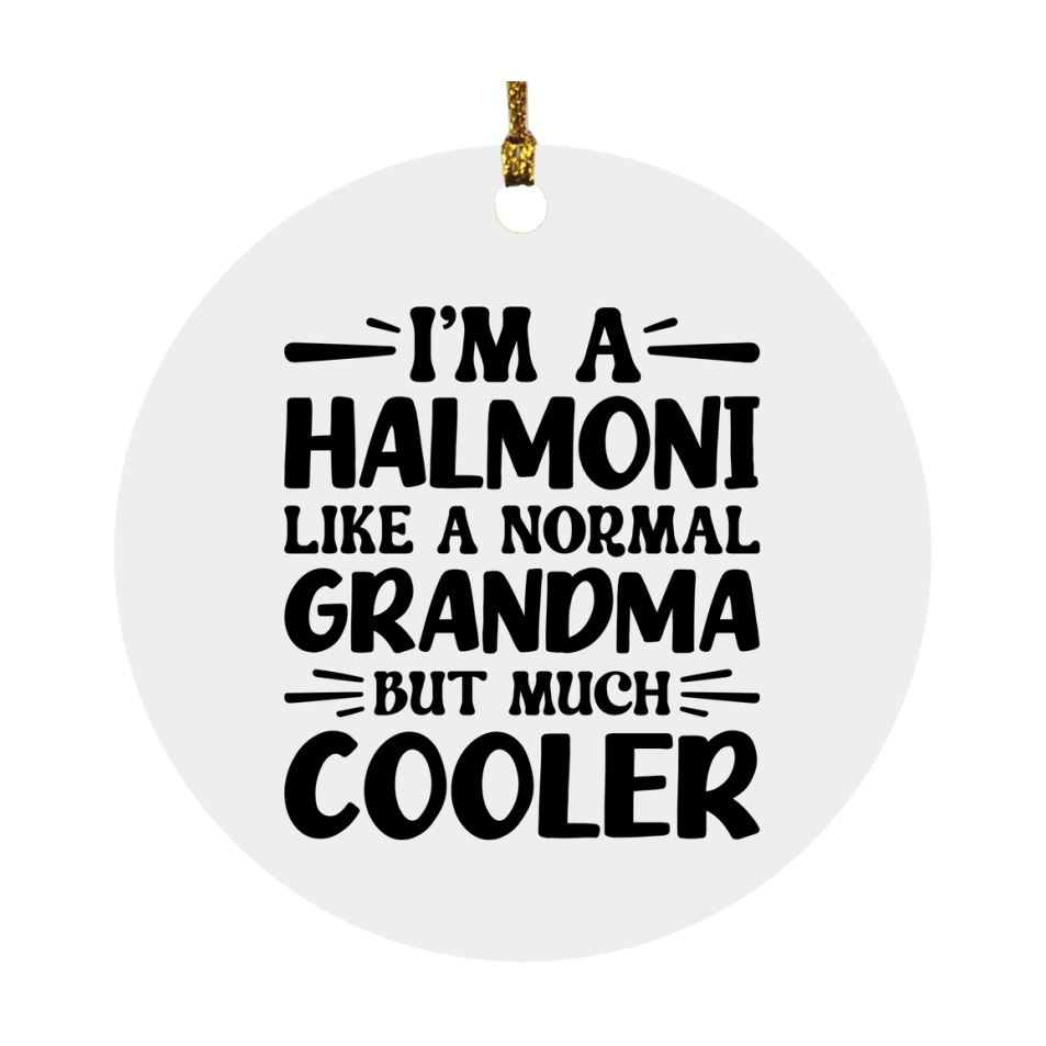 I'm A Halmoni Like A Normal Grandma But Much Cooler Ornament – Funny Halmoni Christmas Ornament – Gift For Halmoni – Grandma Ornament