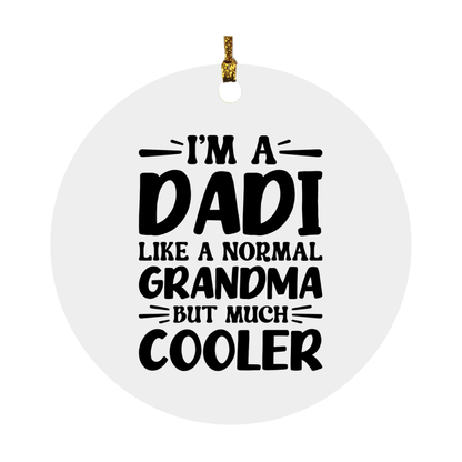 I'm A Dadi Like A Normal Grandma But Much Cooler Ornament – Funny Dadi Christmas Ornament – Gift For Dadi – Grandma Ornament