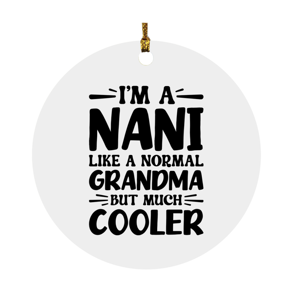 I'm A Nani Like A Normal Grandma But Much Cooler Ornament – Funny Nani Christmas Ornament – Gift For Nani – Grandma Ornament
