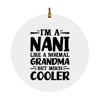 I'm A Nani Like A Normal Grandma But Much Cooler Ornament – Funny Nani Christmas Ornament – Gift For Nani – Grandma Ornament