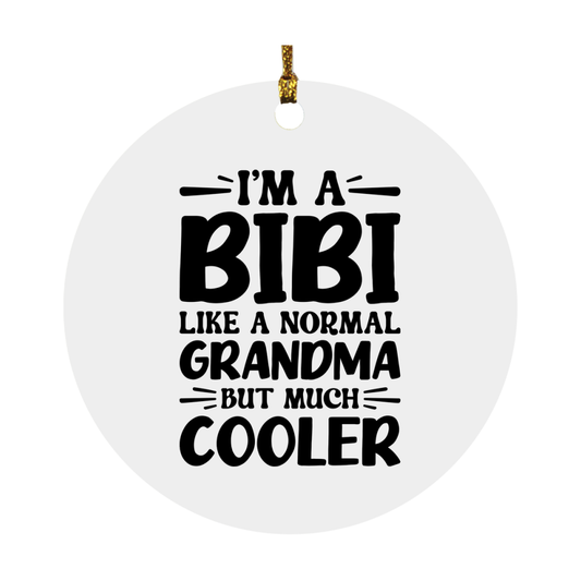 I'm A Bibi Like A Normal Grandma But Much Cooler Ornament – Funny Bibi Christmas Ornament – Gift For Bibi – Grandma Ornament
