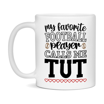 My Favorite Football Player Calls Me Tut Mug – Funny Football Tut Gift – Mug For Tut From Player – Football Season Gift Idea