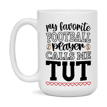 My Favorite Football Player Calls Me Tut Mug – Funny Football Tut Gift – Mug For Tut From Player – Football Season Gift Idea