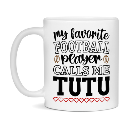 My Favorite Football Player Calls Me Tutu Mug – Funny Football Tutu Gift – Mug For Tutu From Player – Football Season Gift Idea