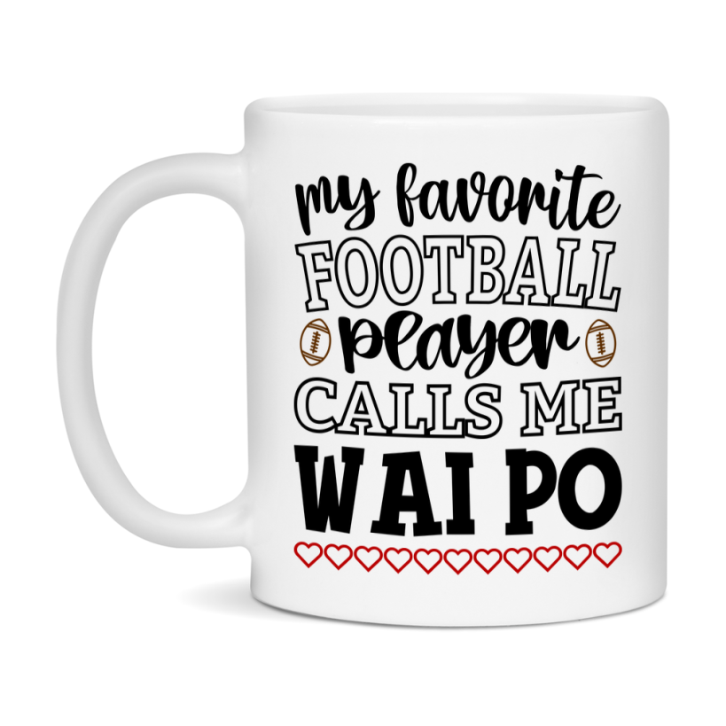 My Favorite Football Player Calls Me Wai Po Mug – Funny Football Wai Po Gift – Mug For Wai Po From Player – Football Season Gift Idea