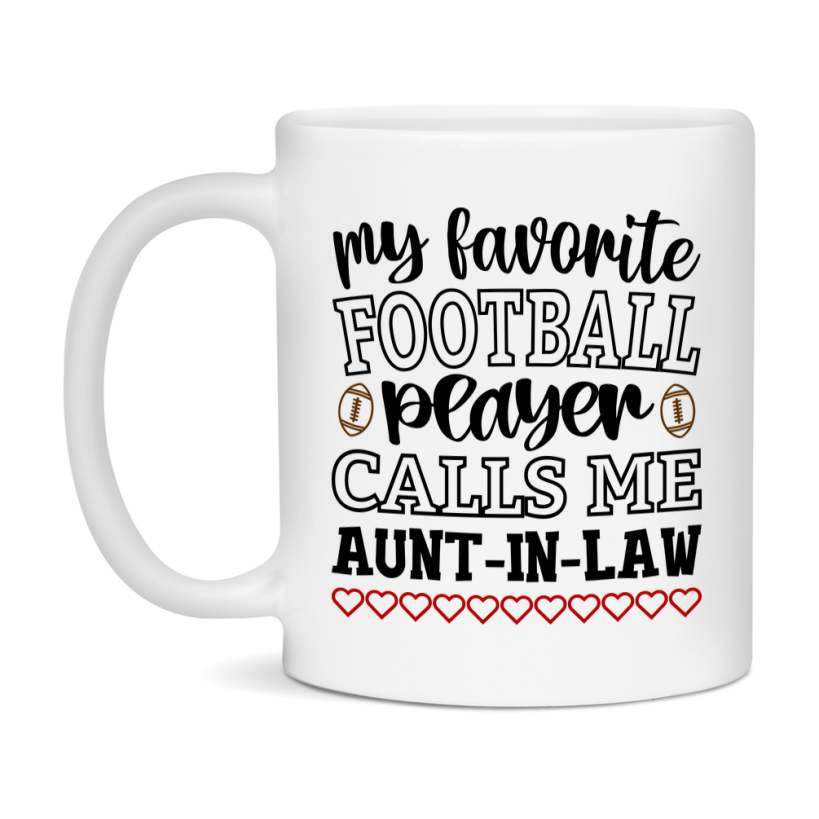 My Favorite Football Player Calls Me Aunt-In-Law Mug – Funny Football Aunt-In-Law Gift – Mug For Aunt-In-Law From Player – Football Season Gift Idea