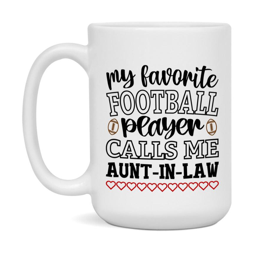 My Favorite Football Player Calls Me Aunt-In-Law Mug – Funny Football Aunt-In-Law Gift – Mug For Aunt-In-Law From Player – Football Season Gift Idea