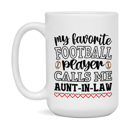 My Favorite Football Player Calls Me Aunt-In-Law Mug – Funny Football Aunt-In-Law Gift – Mug For Aunt-In-Law From Player – Football Season Gift Idea