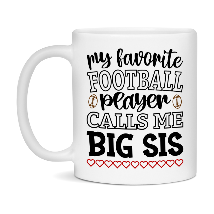 My Favorite Football Player Calls Me Big Sis Mug – Funny Football Big Sis Gift – Mug For Big Sis From Player – Football Season Gift Idea