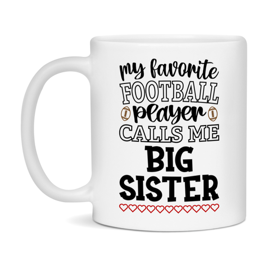 My Favorite Football Player Calls Me Big Sister Mug – Funny Football Big Sister Gift – Mug For Big Sister From Player – Football Season Gift Idea