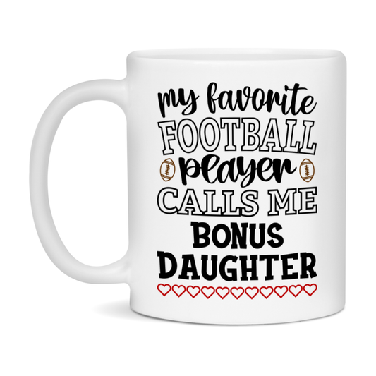 My Favorite Football Player Calls Me Bonus Daughter Mug – Funny Football Bonus Daughter Gift – Mug For Bonus Daughter From Player – Football Season Gift Idea