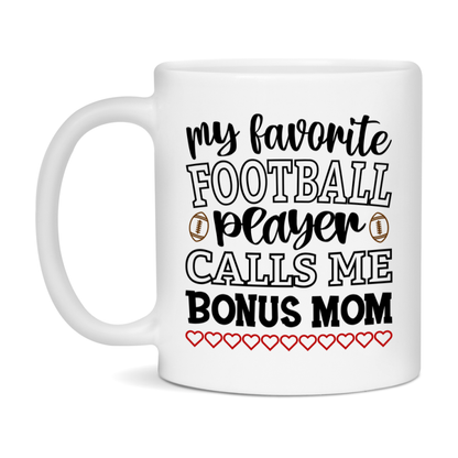 My Favorite Football Player Calls Me Bonus Mom Mug – Funny Football Bonus Mom Gift – Mug For Bonus Mom From Player – Football Season Gift Idea