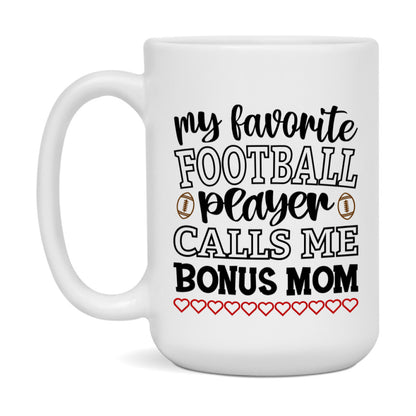 My Favorite Football Player Calls Me Bonus Mom Mug – Funny Football Bonus Mom Gift – Mug For Bonus Mom From Player – Football Season Gift Idea