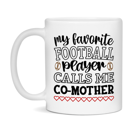My Favorite Football Player Calls Me Co-Mother Mug – Funny Football Co-Mother Gift – Mug For Co-Mother From Player – Football Season Gift Idea