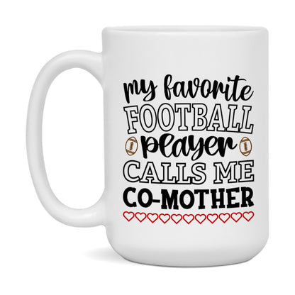 My Favorite Football Player Calls Me Co-Mother Mug – Funny Football Co-Mother Gift – Mug For Co-Mother From Player – Football Season Gift Idea