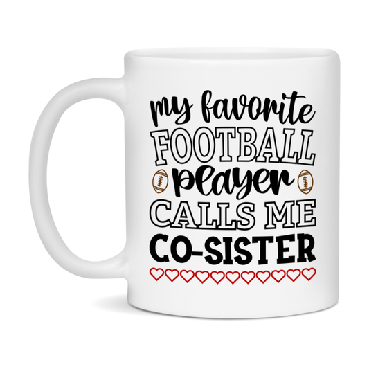 My Favorite Football Player Calls Me Co-Sister Mug – Funny Football Co-Sister Gift – Mug For Co-Sister From Player – Football Season Gift Idea