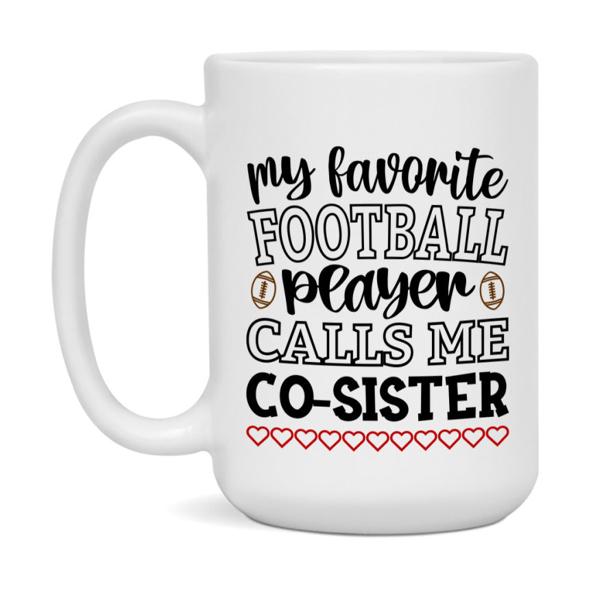 My Favorite Football Player Calls Me Co-Sister Mug – Funny Football Co-Sister Gift – Mug For Co-Sister From Player – Football Season Gift Idea