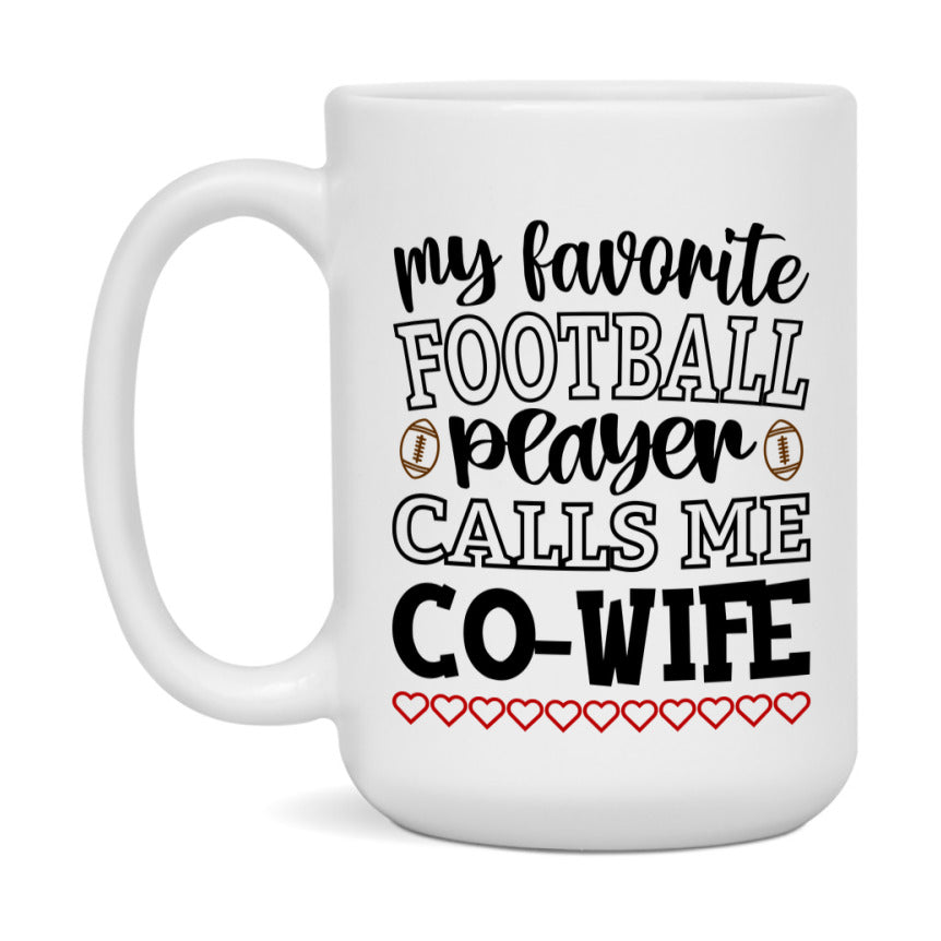 My Favorite Football Player Calls Me Co-Wife Mug – Funny Football Co-Wife Gift – Mug For Co-Wife From Player – Football Season Gift Idea