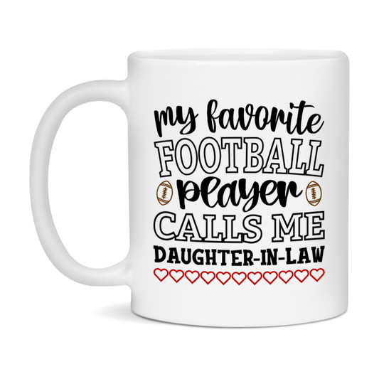 My Favorite Football Player Calls Me Daughter-In-Law Mug – Funny Football Daughter-In-Law Gift – Mug For Daughter-In-Law From Player – Football Season Gift Idea
