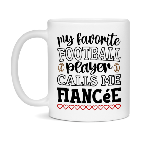 My Favorite Football Player Calls Me Fiancée Mug – Funny Football Fiancée Gift – Mug For Fiancée From Player – Football Season Gift Idea