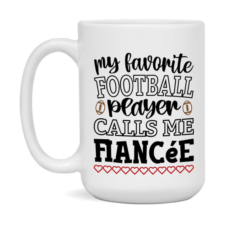 My Favorite Football Player Calls Me Fiancée Mug – Funny Football Fiancée Gift – Mug For Fiancée From Player – Football Season Gift Idea
