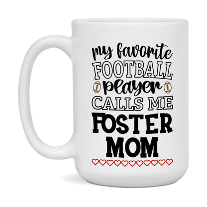 My Favorite Football Player Calls Me Foster Mom Mug – Funny Football Foster Mom Gift – Mug For Foster Mom From Player – Football Season Gift Idea