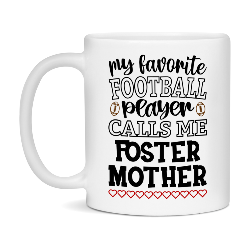 My Favorite Football Player Calls Me Foster Mother Mug – Funny Football Foster Mother Gift – Mug For Foster Mother From Player – Football Season Gift Idea
