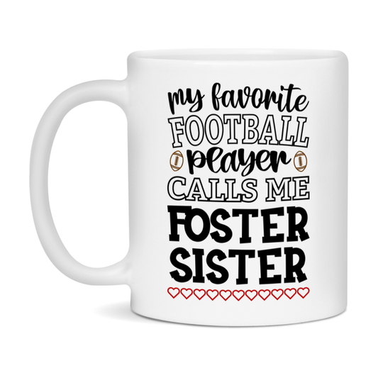 My Favorite Football Player Calls Me Foster Sister Mug – Funny Football Foster Sister Gift – Mug For Foster Sister From Player – Football Season Gift Idea