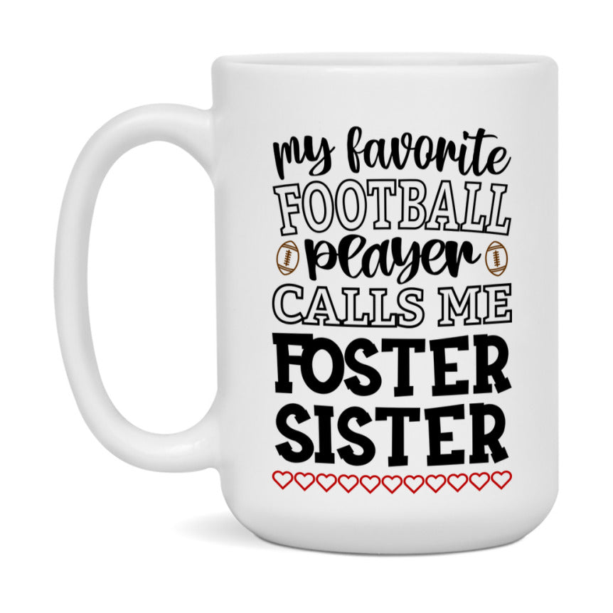 My Favorite Football Player Calls Me Foster Sister Mug – Funny Football Foster Sister Gift – Mug For Foster Sister From Player – Football Season Gift Idea