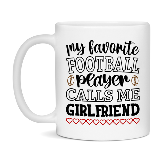 My Favorite Football Player Calls Me Girlfriend Mug – Funny Football Girlfriend Gift – Mug For Girlfriend From Player – Football Season Gift Idea