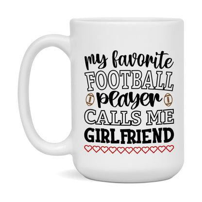 My Favorite Football Player Calls Me Girlfriend Mug – Funny Football Girlfriend Gift – Mug For Girlfriend From Player – Football Season Gift Idea
