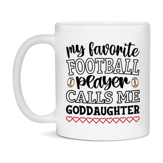 My Favorite Football Player Calls Me Goddaughter Mug – Funny Football Goddaughter Gift – Mug For Goddaughter From Player – Football Season Gift Idea