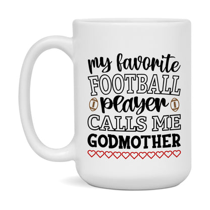 My Favorite Football Player Calls Me Godmother Mug – Funny Football Godmother Gift – Mug For Godmother From Player – Football Season Gift Idea