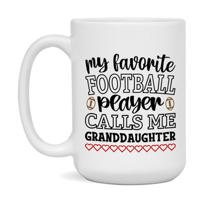 My Favorite Football Player Calls Me Granddaughter Mug – Funny Football Granddaughter Gift – Mug For Granddaughter From Player – Football Season Gift Idea