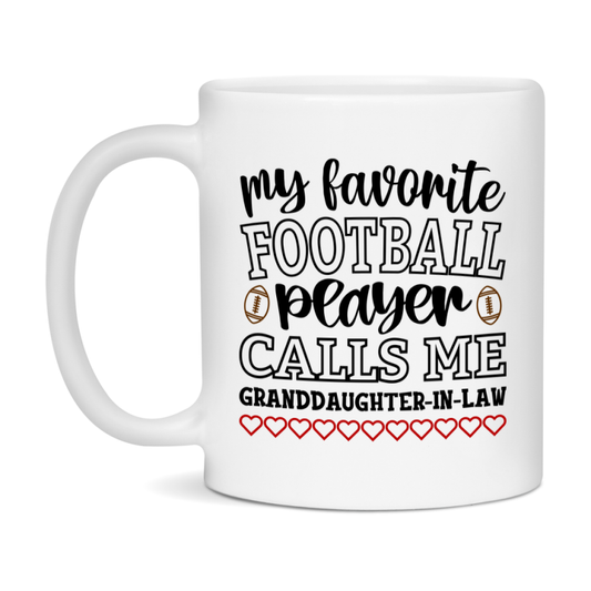 My Favorite Football Player Calls Me Granddaughter-In-Law Mug – Funny Football Granddaughter-In-Law Gift – Mug For Granddaughter-In-Law From Player – Football Season Gift Idea