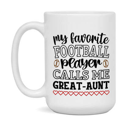 My Favorite Football Player Calls Me Great-Aunt Mug – Funny Football Great-Aunt Gift – Mug For Great-Aunt From Player – Football Season Gift Idea