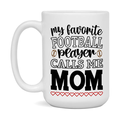 My Favorite Football Player Calls Me Mom Mug – Funny Football Mom Gift – Mug For Mom From Player – Football Season Gift Idea