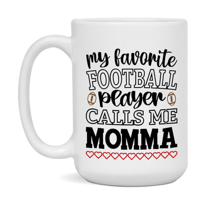 My Favorite Football Player Calls Me Momma Mug – Funny Football Momma Gift – Mug For Momma From Player – Football Season Gift Idea