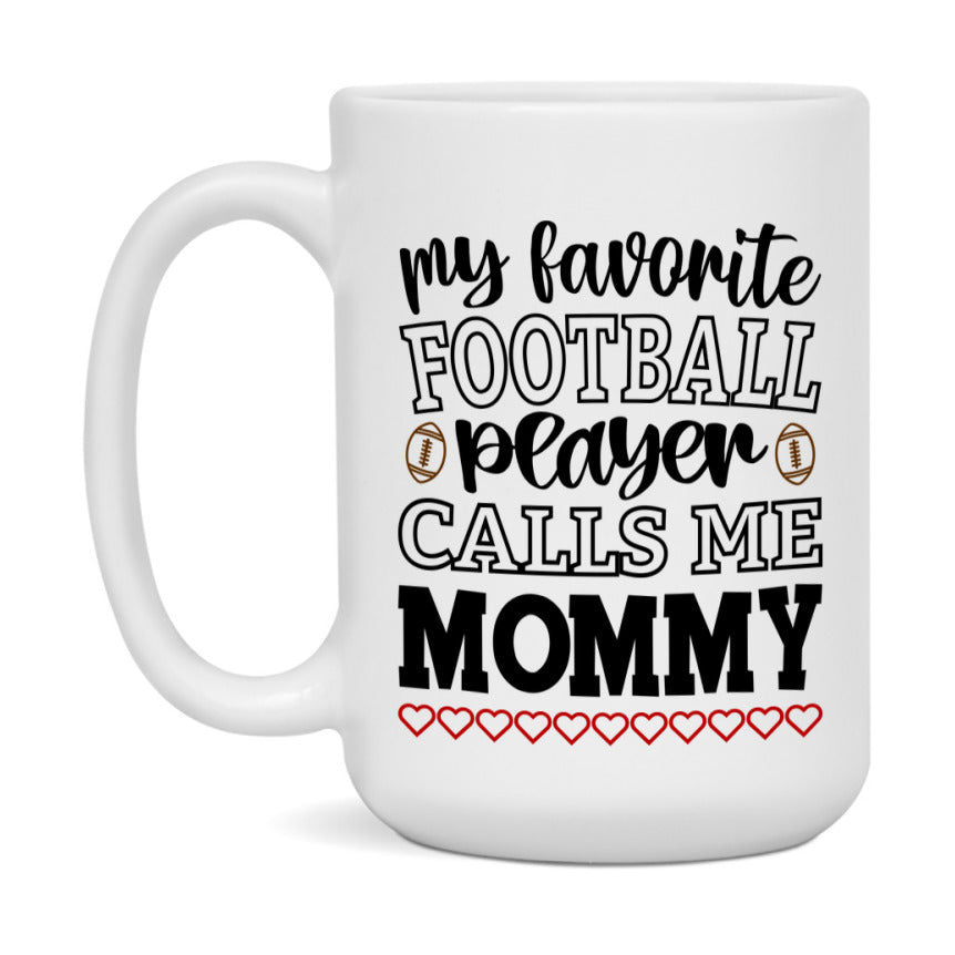 My Favorite Football Player Calls Me Mommy Mug – Funny Football Mommy Gift – Mug For Mommy From Player – Football Season Gift Idea