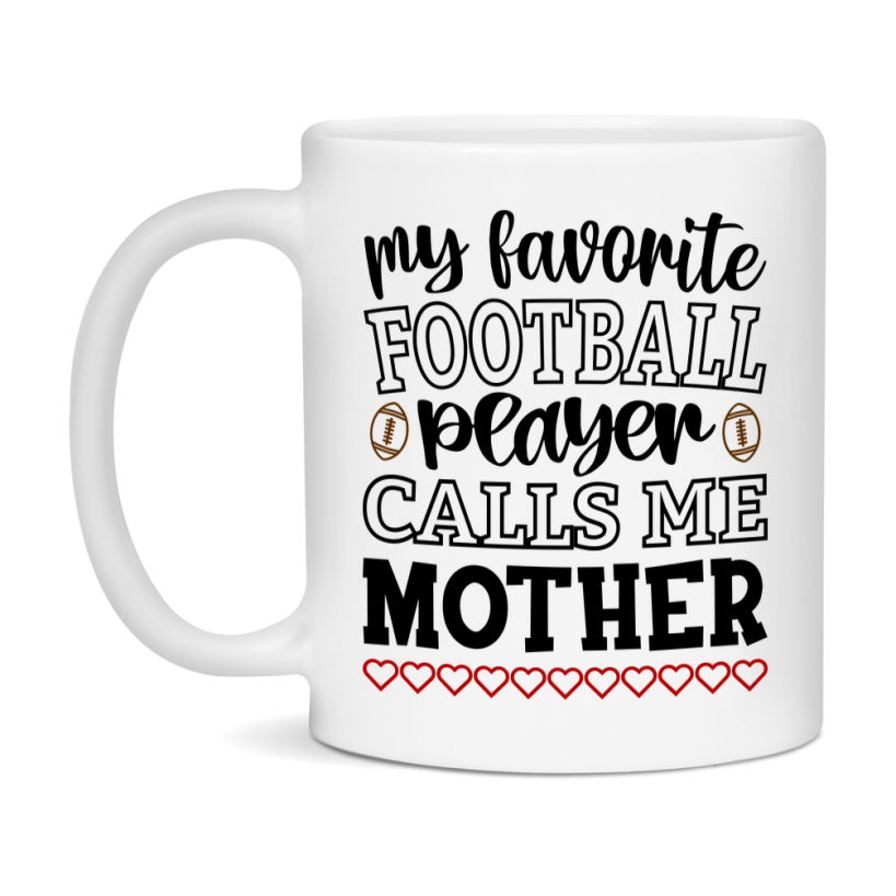 My Favorite Football Player Calls Me Mother Mug – Funny Football Mother Gift – Mug For Mother From Player – Football Season Gift Idea