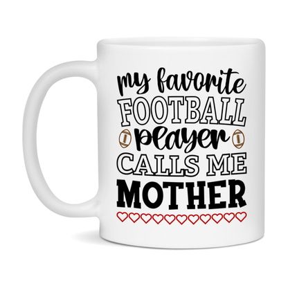 My Favorite Football Player Calls Me Mother Mug – Funny Football Mother Gift – Mug For Mother From Player – Football Season Gift Idea