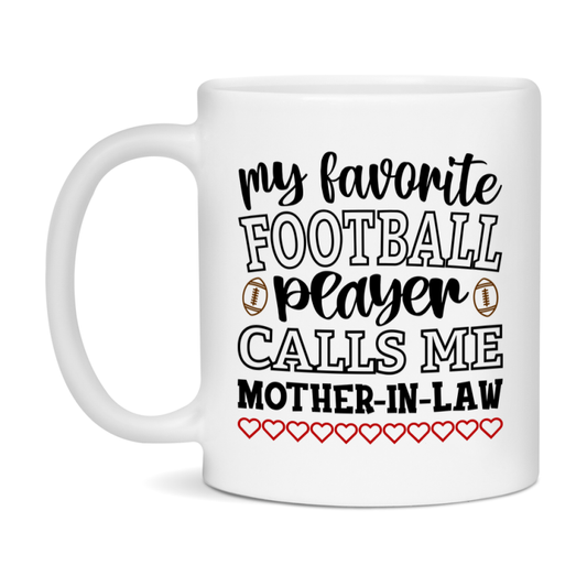 My Favorite Football Player Calls Me Mother-In-Law Mug – Funny Football Mother-In-Law Gift – Mug For Mother-In-Law From Player – Football Season Gift Idea
