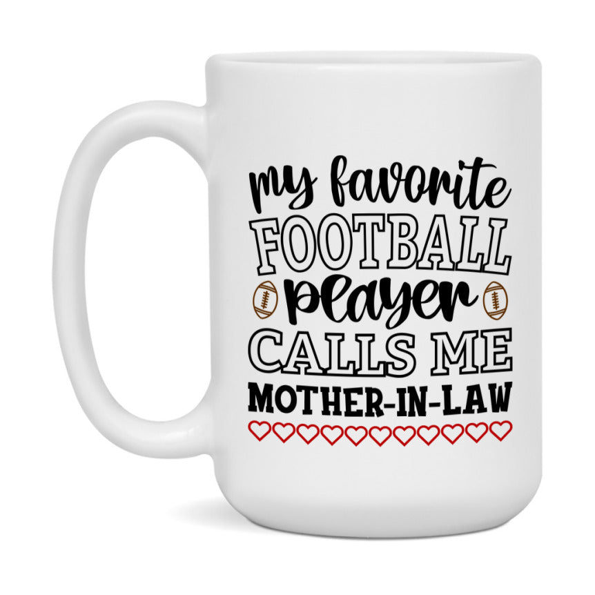 My Favorite Football Player Calls Me Mother-In-Law Mug – Funny Football Mother-In-Law Gift – Mug For Mother-In-Law From Player – Football Season Gift Idea