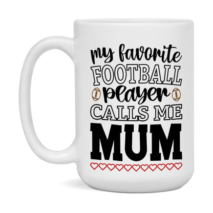 My Favorite Football Player Calls Me Mum Mug – Funny Football Mum Gift – Mug For Mum From Player – Football Season Gift Idea
