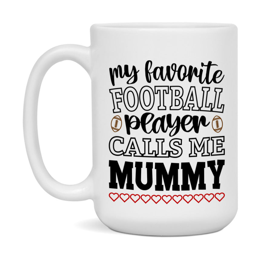 My Favorite Football Player Calls Me Mummy Mug – Funny Football Mummy Gift – Mug For Mummy From Player – Football Season Gift Idea
