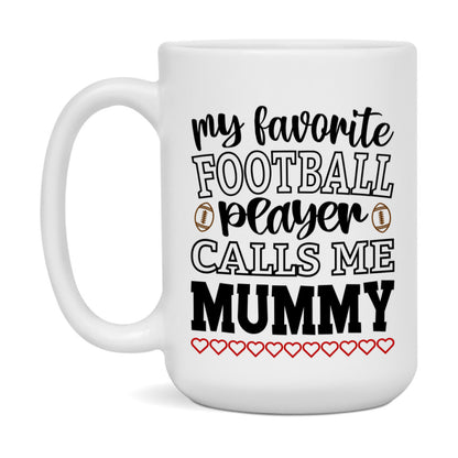 My Favorite Football Player Calls Me Mummy Mug – Funny Football Mummy Gift – Mug For Mummy From Player – Football Season Gift Idea