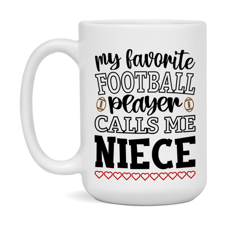 My Favorite Football Player Calls Me Niece Mug – Funny Football Niece Gift – Mug For Niece From Player – Football Season Gift Idea